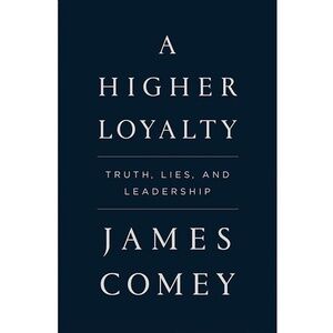 "a Higher Loyalty" James Comey Book Hard Cover Law American Politics